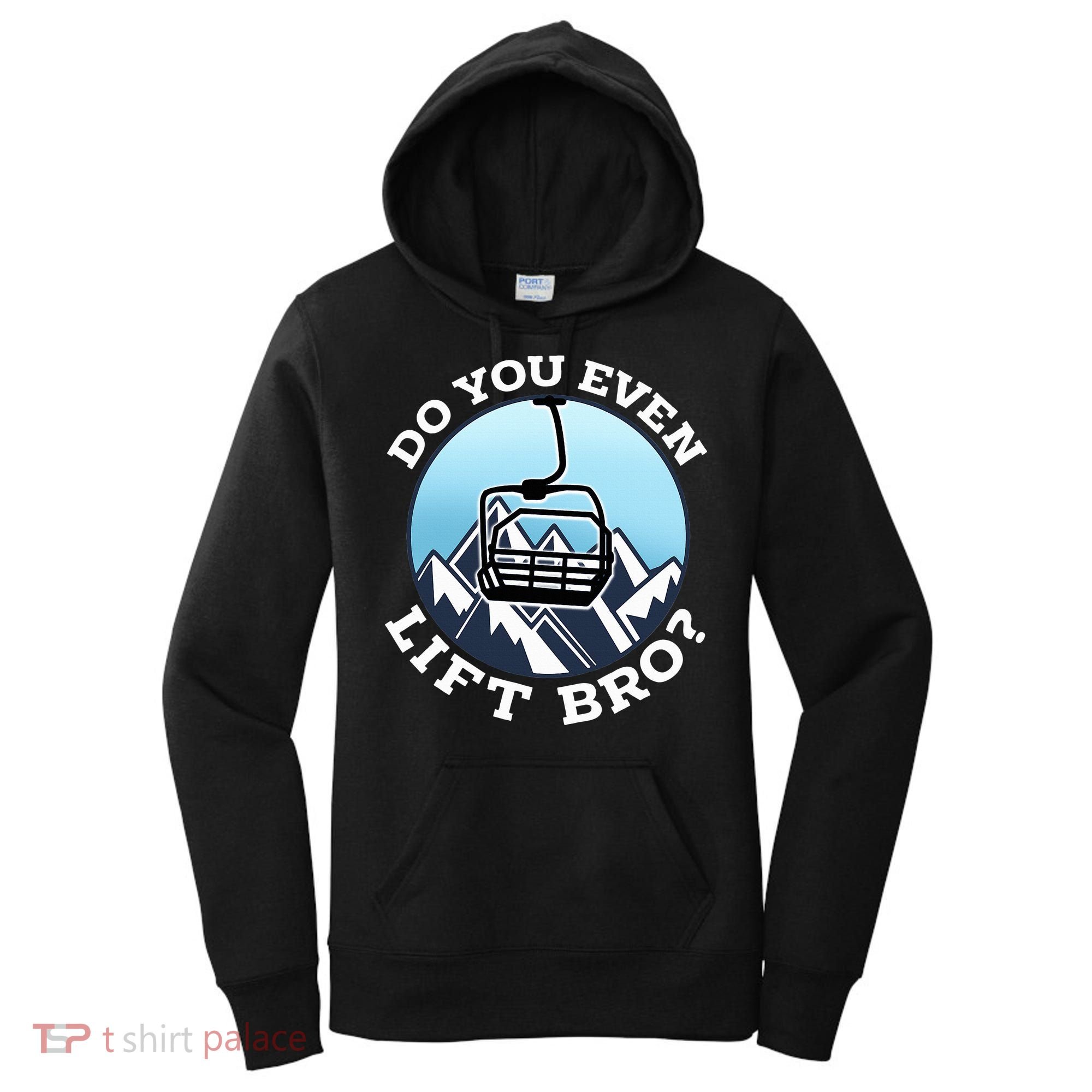 Do You Even Lift Bro I Ski Snowboarding I Funny Wintersports Women's Hoodie