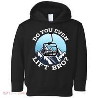Do You Even Lift Bro I Ski Snowboarding I Funny Wintersports Toddler Hoodie thumb 0