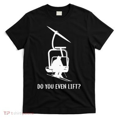 Do You Even Lift Ski T-Shirt