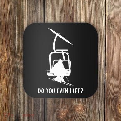 Do You Even Lift Ski Coaster