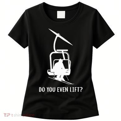 Do You Even Lift Ski Women's T-Shirt