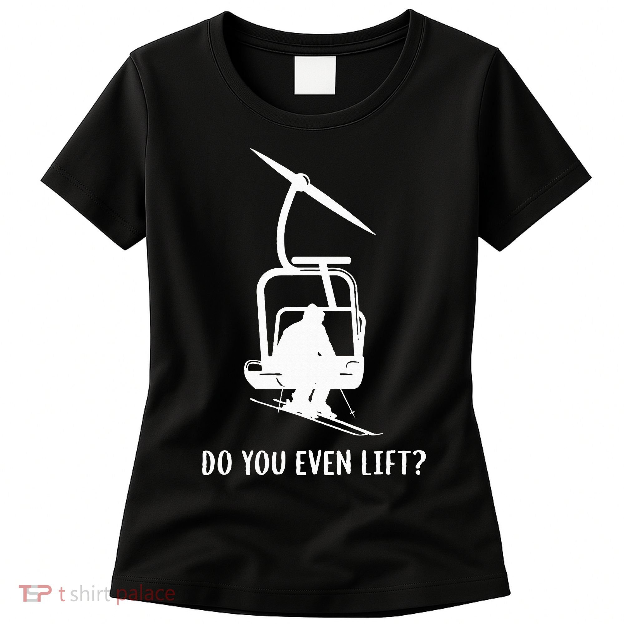 Do You Even Lift Ski Women's T-Shirt