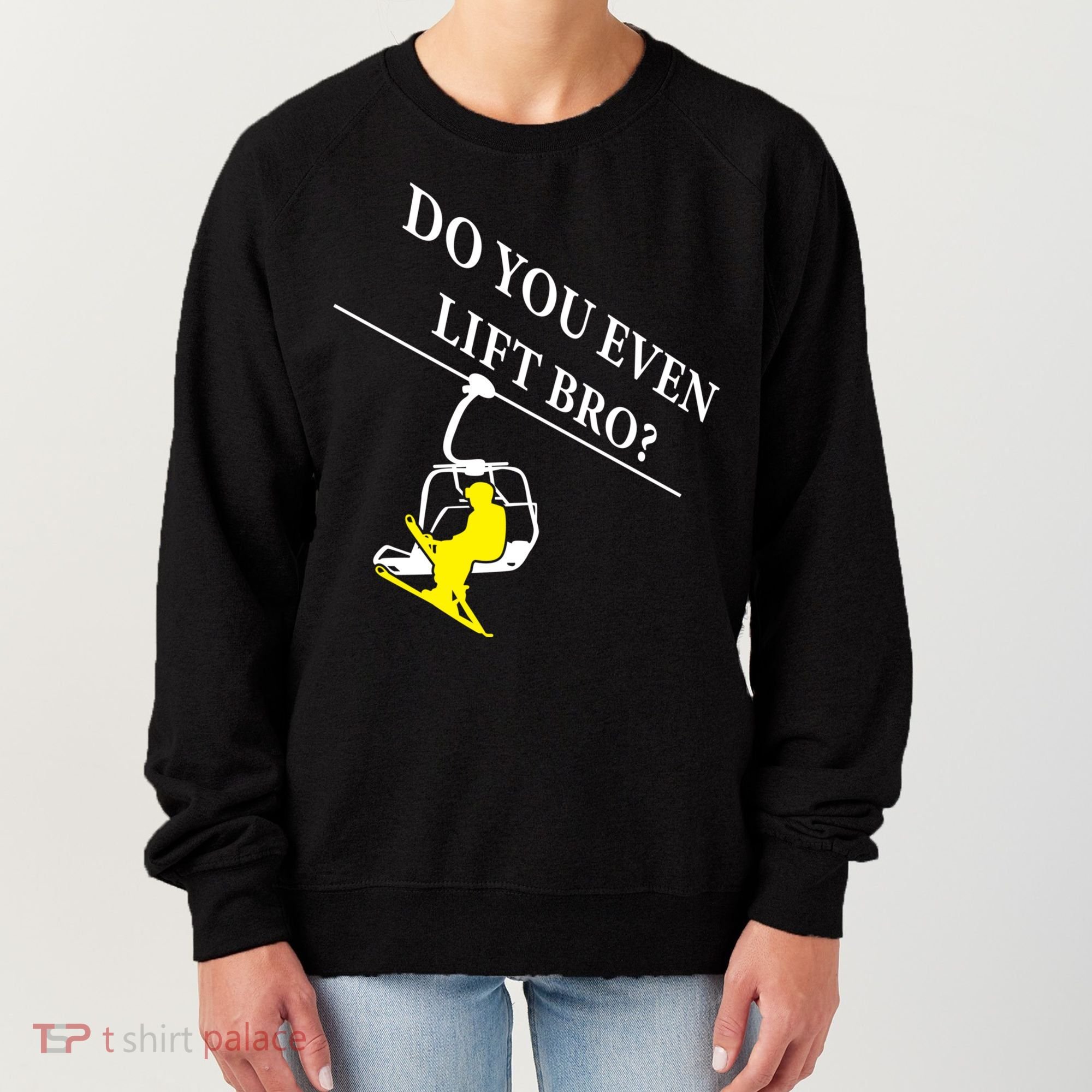 Do You Even Lift Bro Skier Ski Lover Gift Women's Sweatshirt
