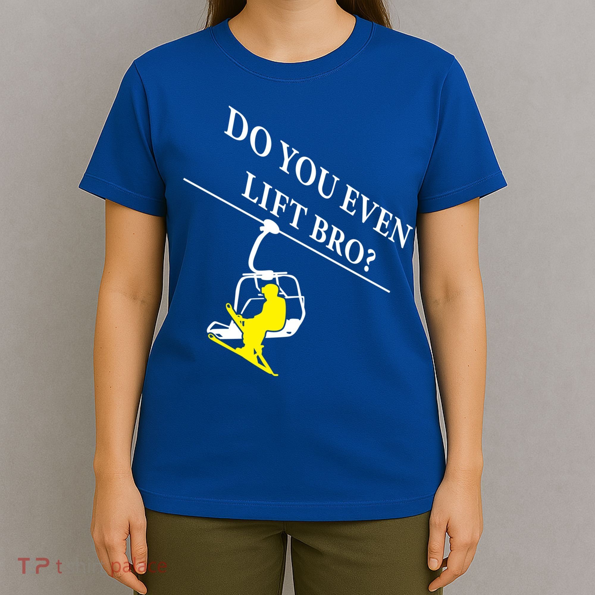 Do You Even Lift Bro Skier Ski Lover Gift T-Shirt