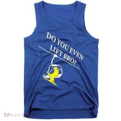 Do You Even Lift Bro Skier Ski Lover Gift Tank Top