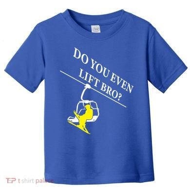 Do You Even Lift Bro Skier Ski Lover Gift Toddler T-Shirt