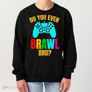 Do You Even Brawl Gift Women's Sweatshirt