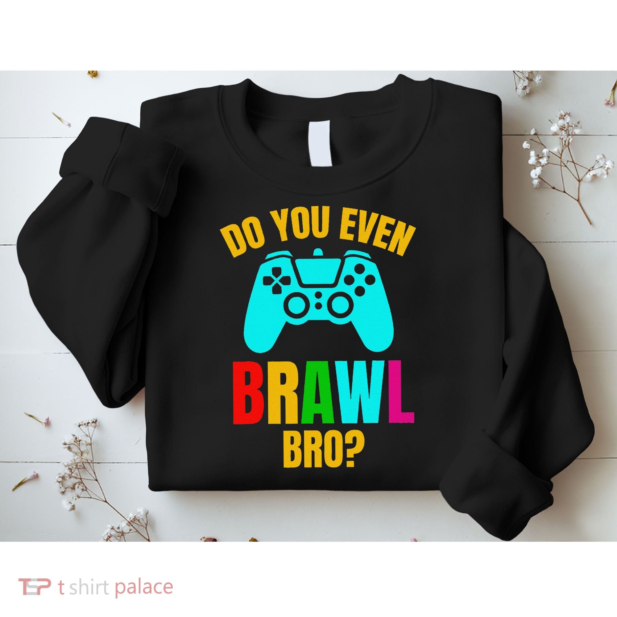 Do You Even Brawl Gift Sweatshirt