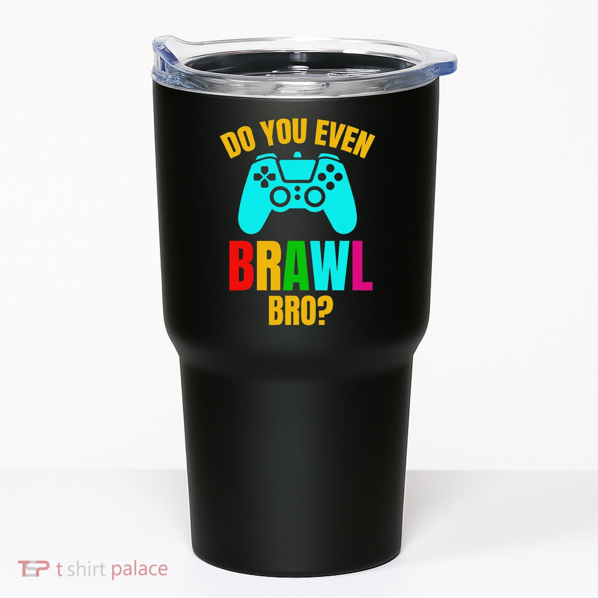 Do You Even Brawl Gift Tumbler