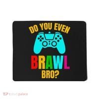 Do You Even Brawl Gift Mousepad thumb 0