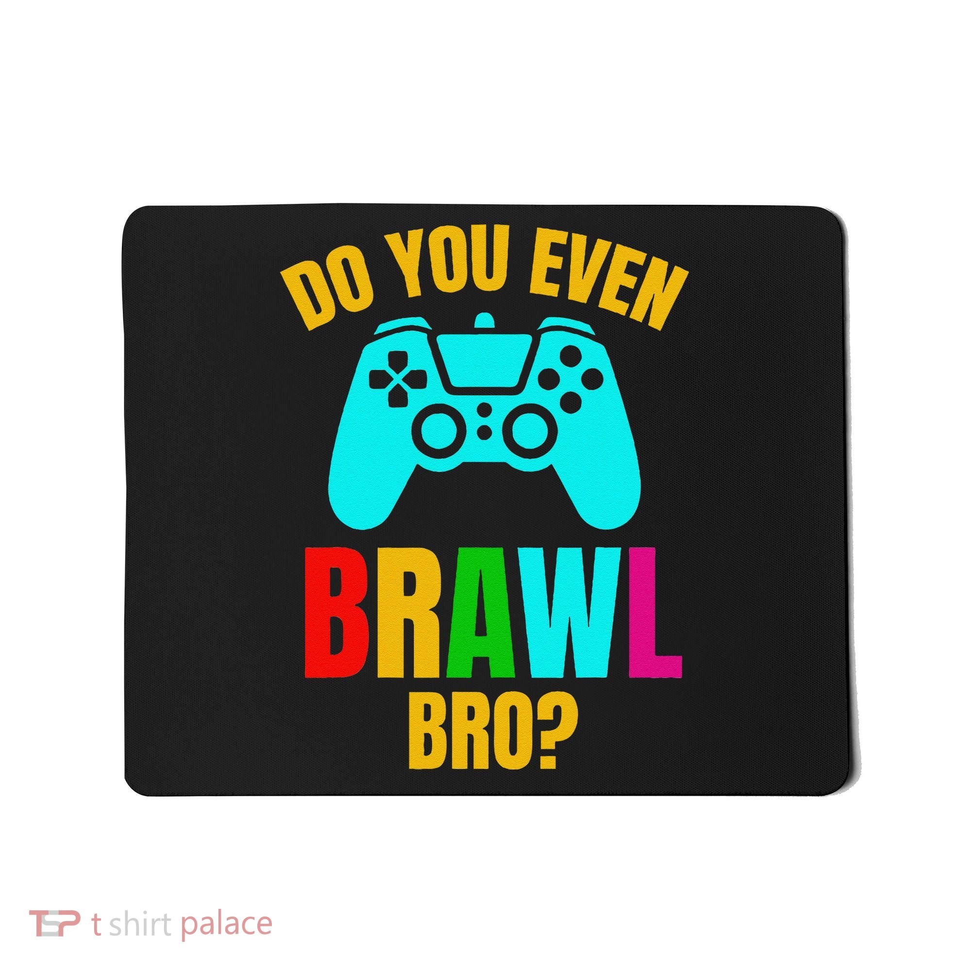Do You Even Brawl Gift Mousepad