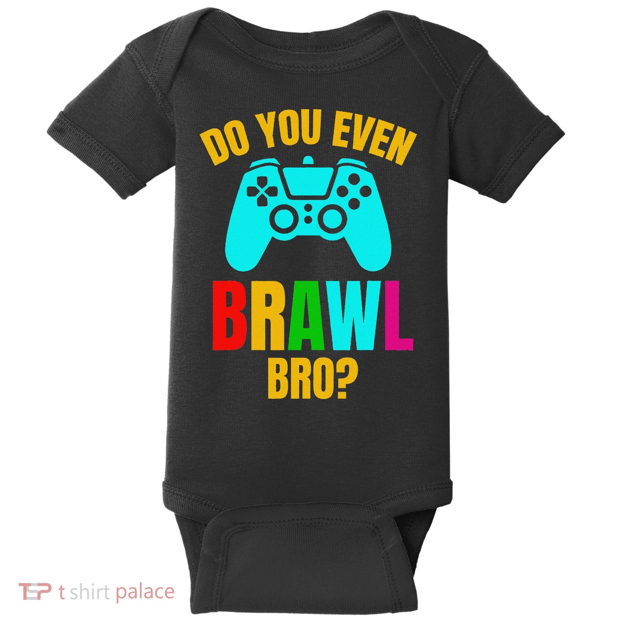 Do You Even Brawl Gift Baby Bodysuit