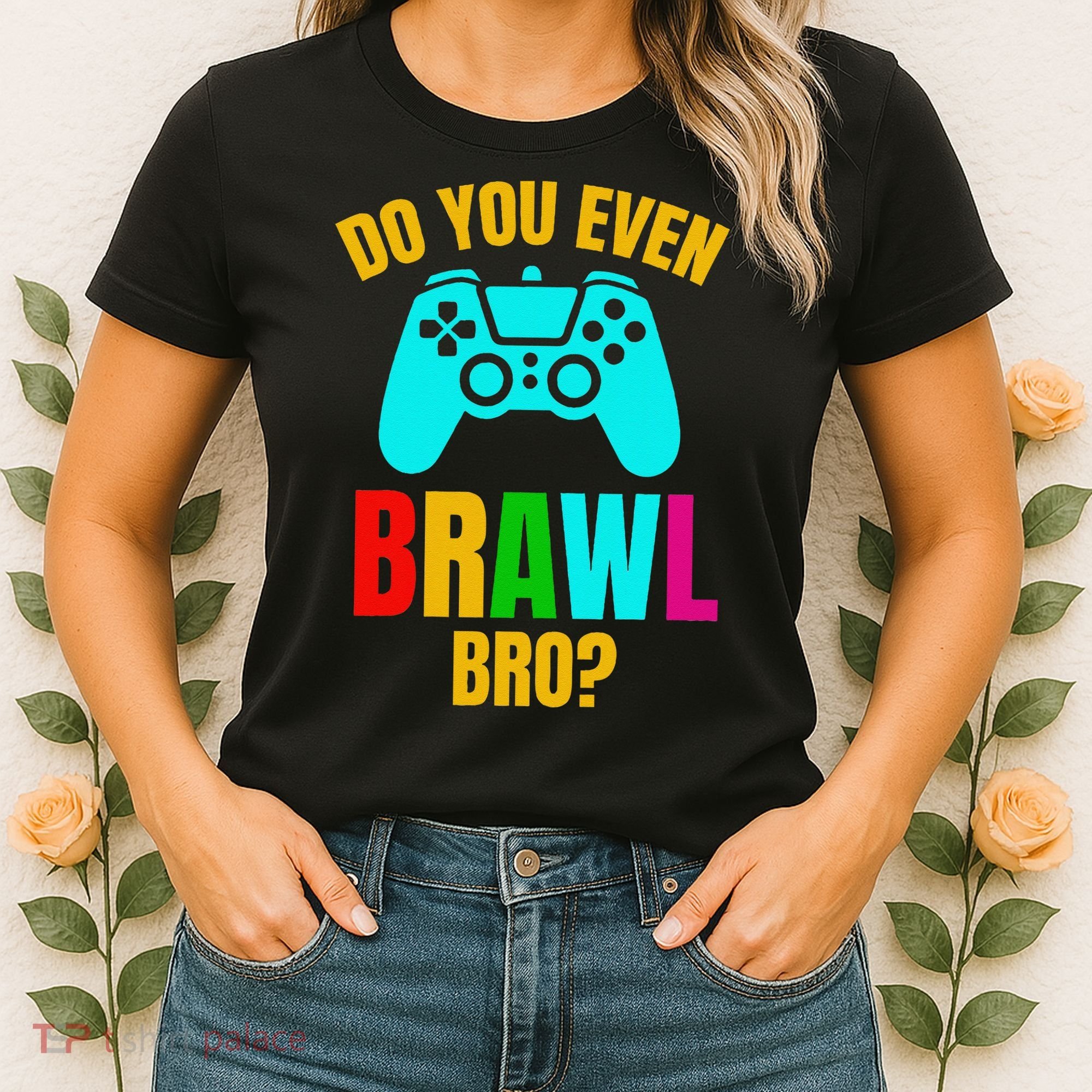 Do You Even Brawl Gift Women's T-Shirt