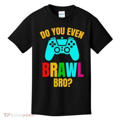 Do You Even Brawl Gift Kids T-Shirt