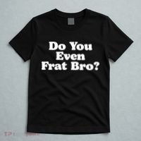Do You Even Frat Bro Funny Fraternity College Party Greek T-Shirt thumb 5