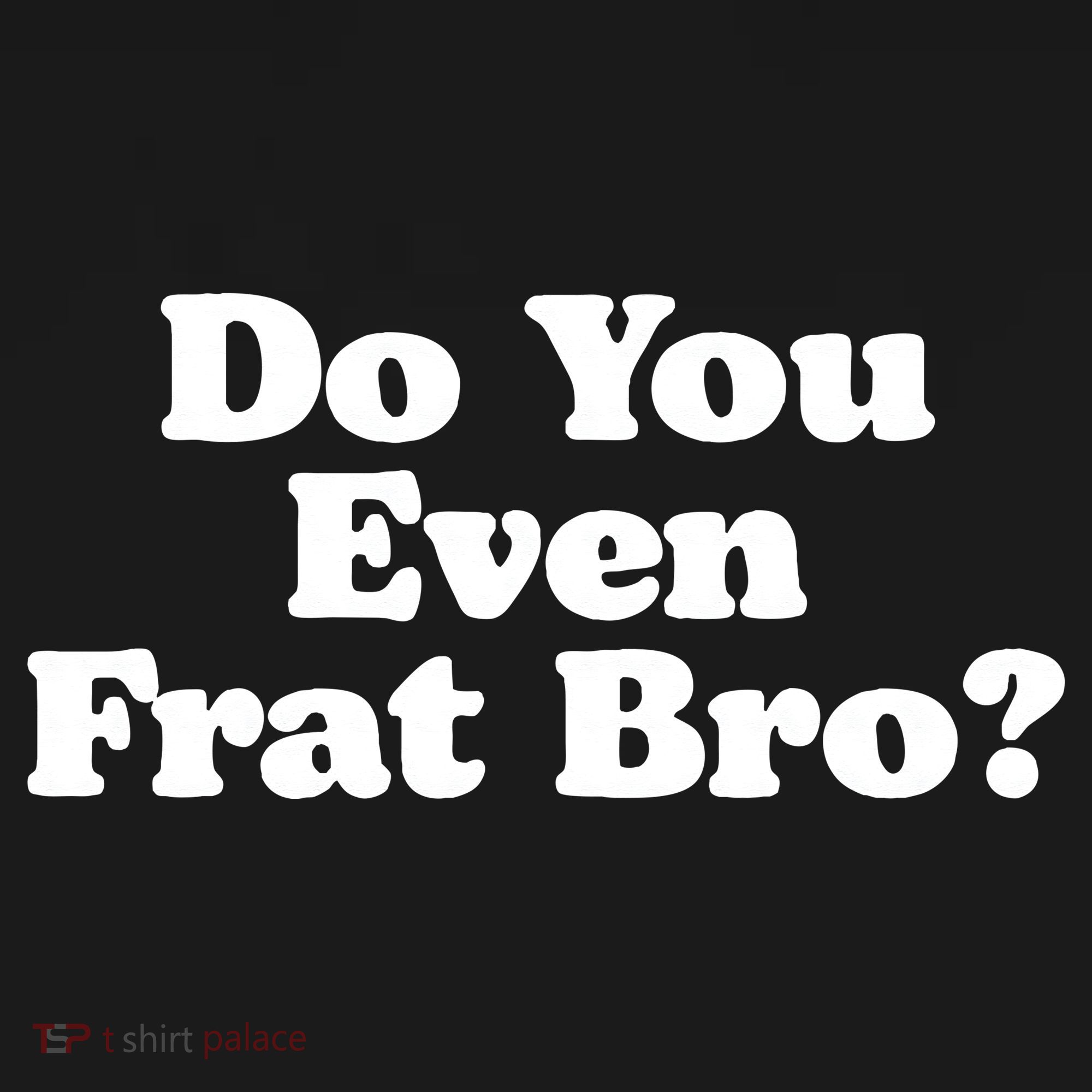 Do You Even Frat Bro Funny Fraternity College Party Greek Mousepad