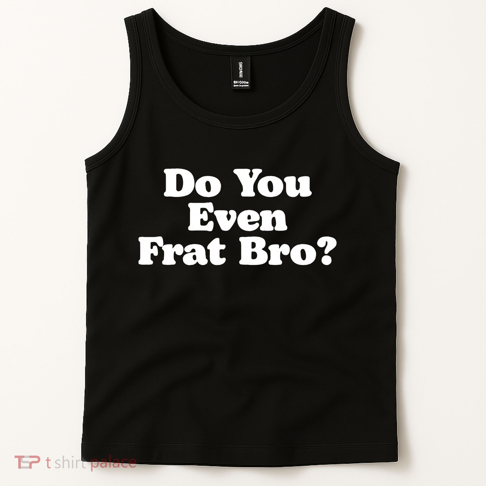 Do You Even Frat Bro Funny Fraternity College Party Greek Tank Top
