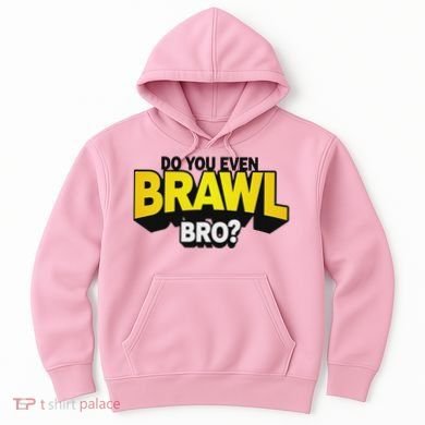 Do You Even Brawl Bro All Star Brawl Star Hoodie
