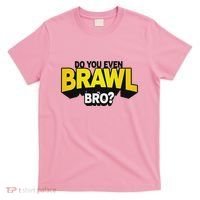 Do You Even Brawl Bro All Star Brawl Star T-Shirt thumb 0