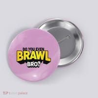 Do You Even Brawl Bro All Star Brawl Star Button thumb 0