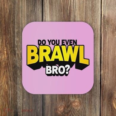 Do You Even Brawl Bro All Star Brawl Star Coaster