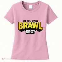 Do You Even Brawl Bro All Star Brawl Star Women's T-Shirt thumb 0