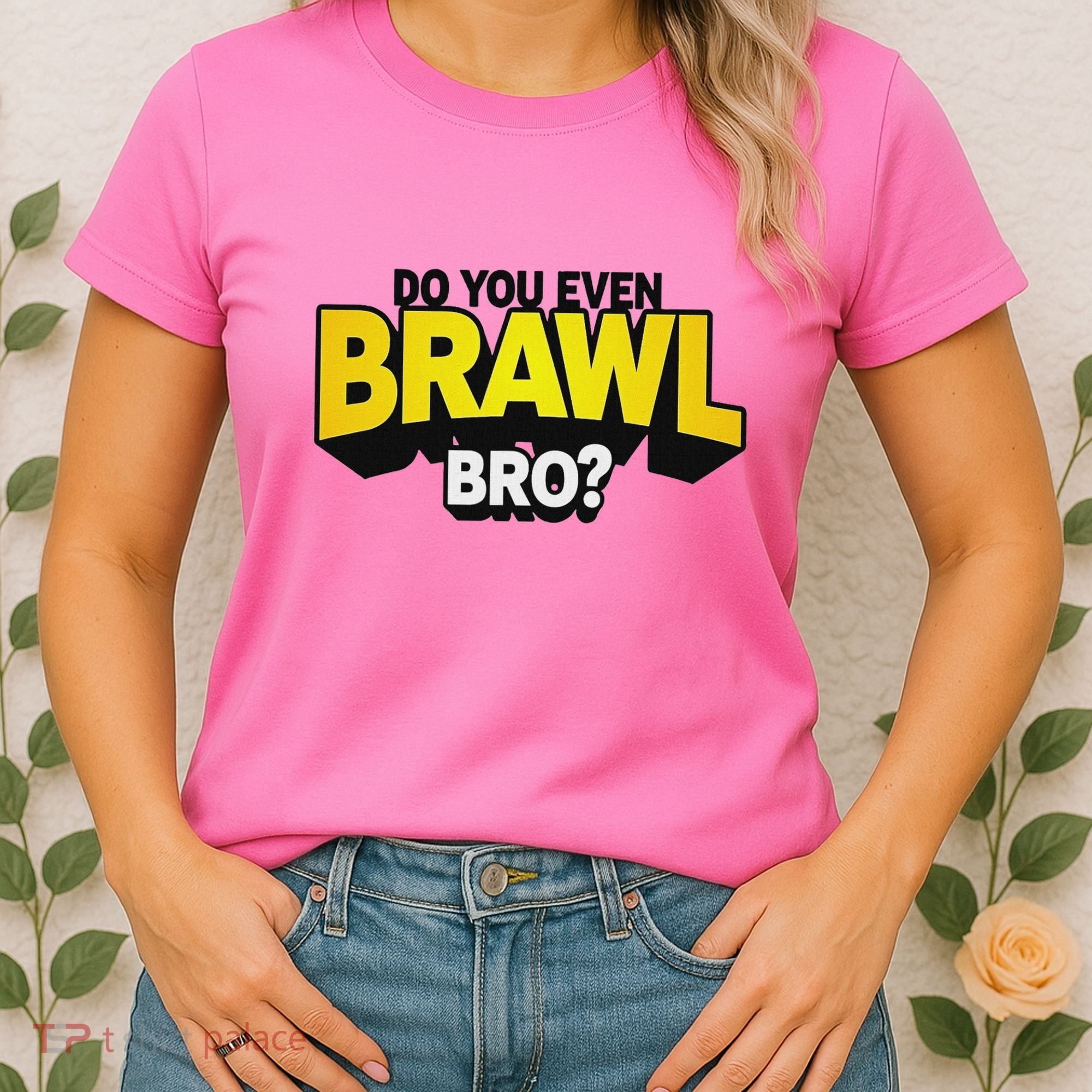 Do You Even Brawl Bro All Star Brawl Star Women's T-Shirt
