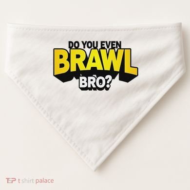 Do You Even Brawl Bro All Star Brawl Star USA-Made Doggie Bandana