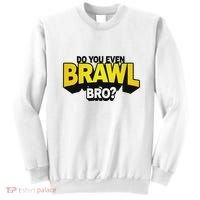Do You Even Brawl Bro All Star Brawl Star Sweatshirt thumb 0