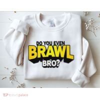 Do You Even Brawl Bro All Star Brawl Star Sweatshirt thumb 2