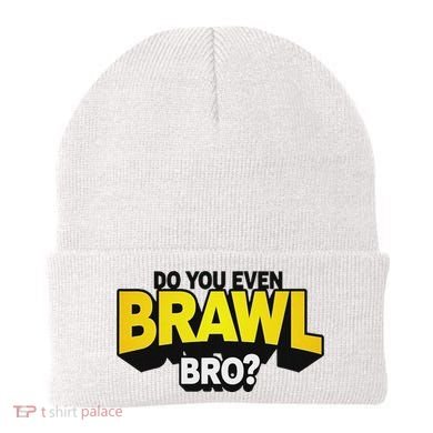 Do You Even Brawl Bro All Star Brawl Star Beanie