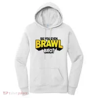 Do You Even Brawl Bro All Star Brawl Star Women's Hoodie thumb 0