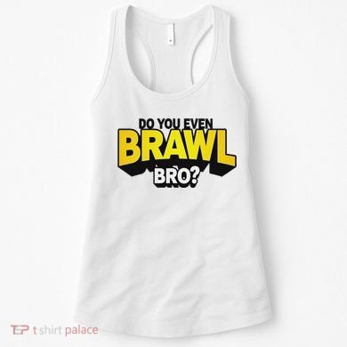 Do You Even Brawl Bro All Star Brawl Star Women's Tank Top