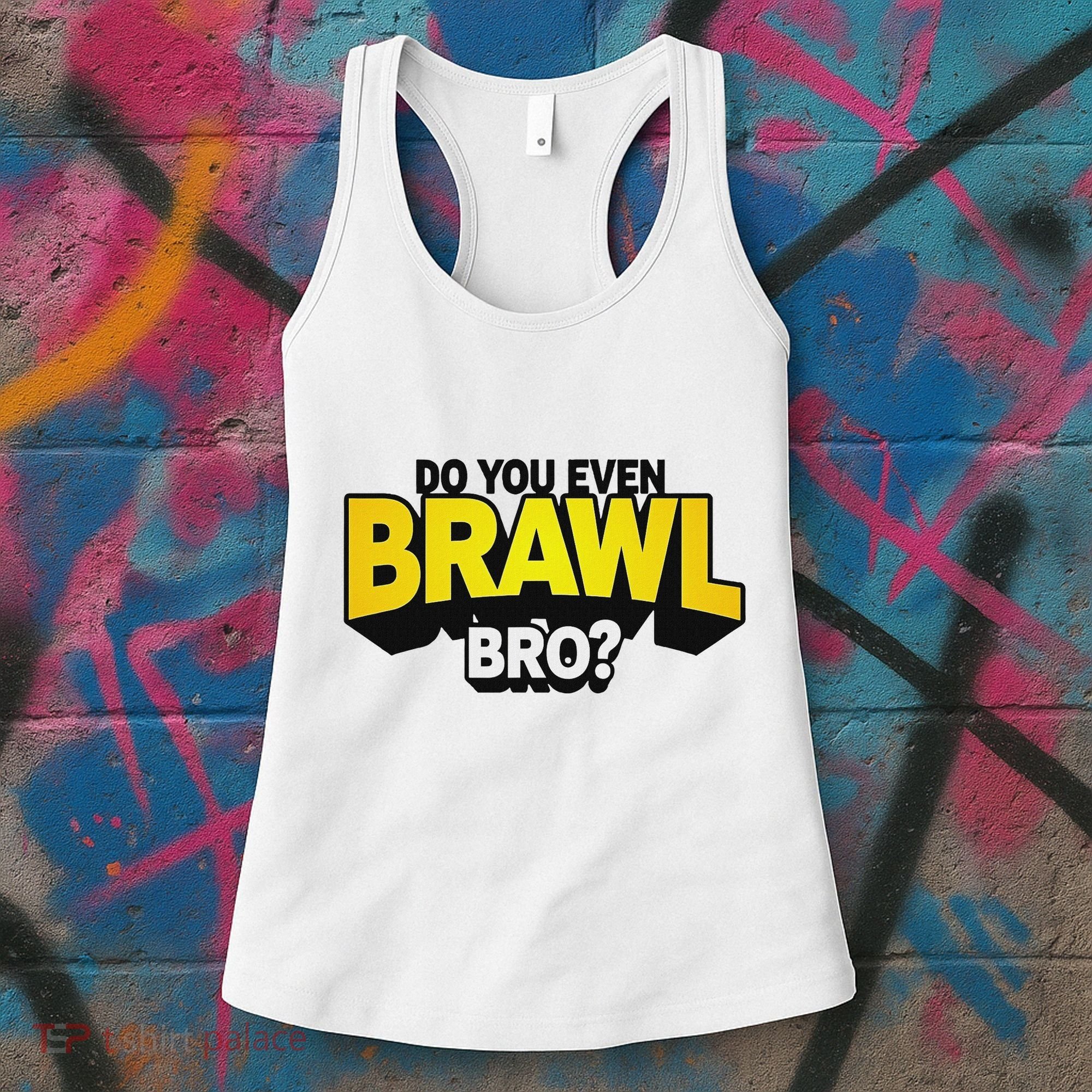 Do You Even Brawl Bro All Star Brawl Star Women's Tank Top