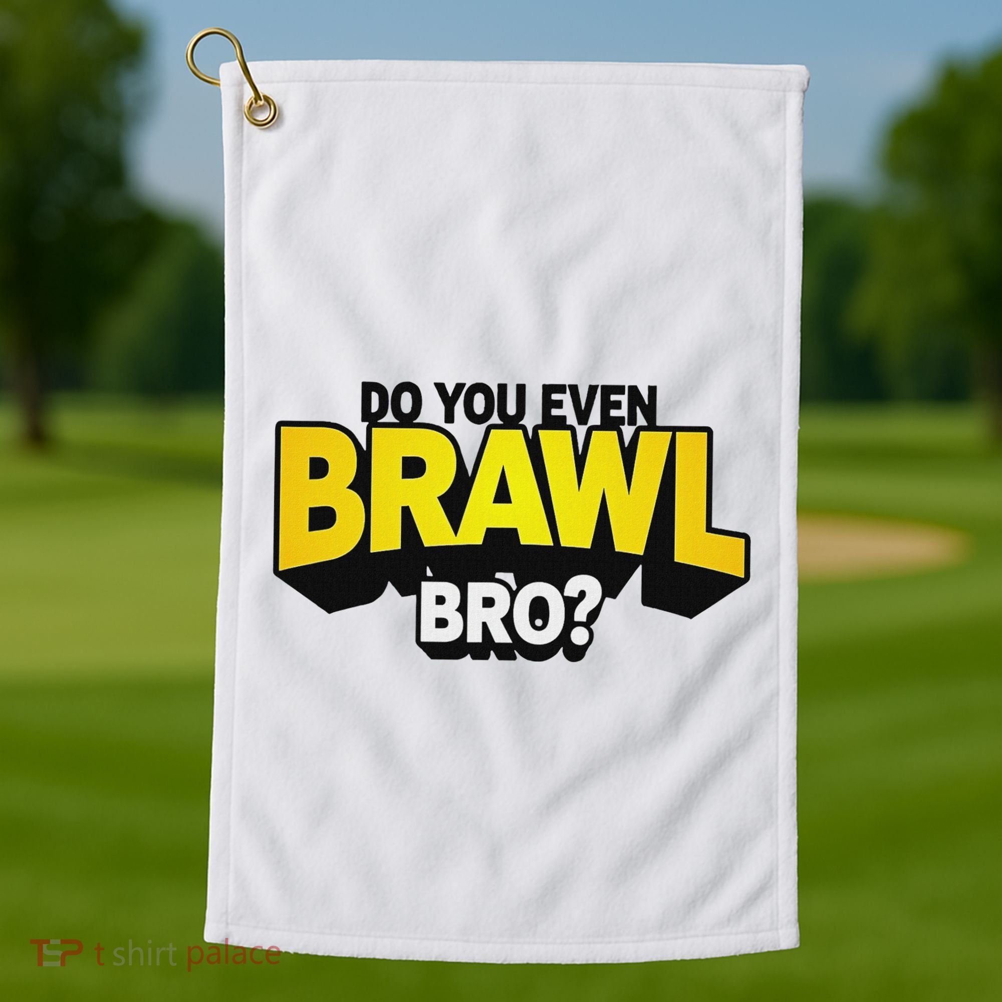 Do You Even Brawl Bro All Star Brawl Star Golf Towel
