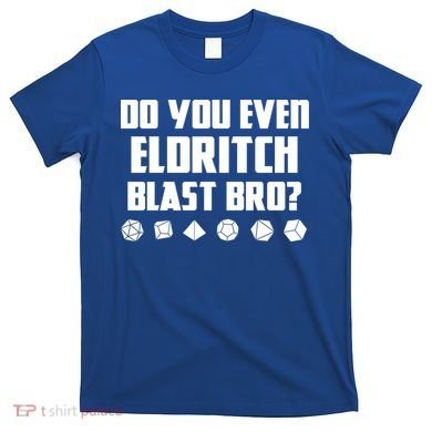 Do You Even Eldritch Blast Bro Funny Warlock Rpg Spell Gamer Gift T-Shirt