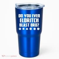 Do You Even Eldritch Blast Bro Funny Warlock Rpg Spell Gamer Gift Tumbler thumb 0