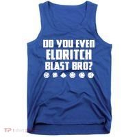 Do You Even Eldritch Blast Bro Funny Warlock Rpg Spell Gamer Gift Tank Top thumb 0