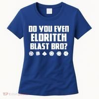 Do You Even Eldritch Blast Bro Funny Warlock Rpg Spell Gamer Gift Women's T-Shirt thumb 0
