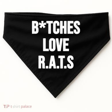 Do You Get It Yet Bitches Love Rats USA-Made Doggie Bandana