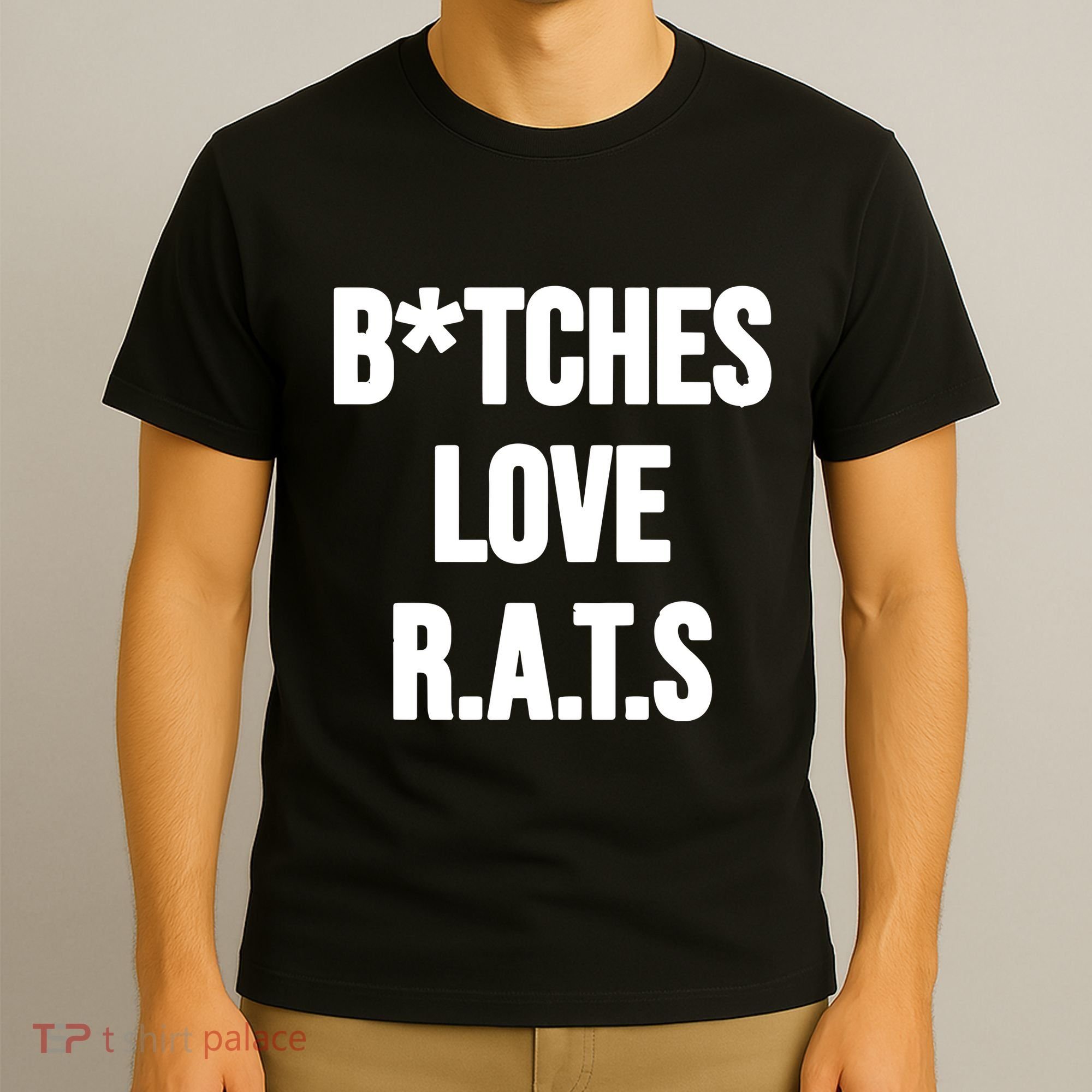 Do You Get It Yet Bitches Love Rats T-Shirt