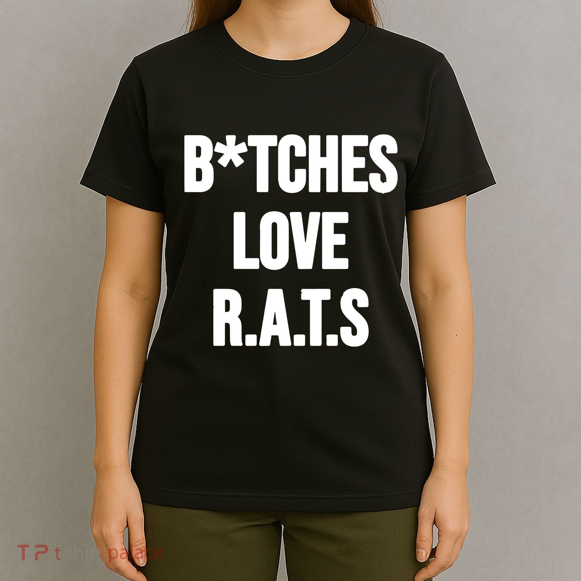 Do You Get It Yet Bitches Love Rats T-Shirt