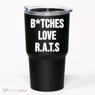 Do You Get It Yet Bitches Love Rats Tumbler