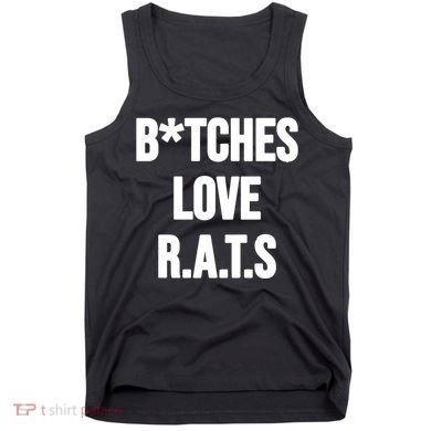 Do You Get It Yet Bitches Love Rats Tank Top