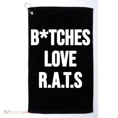 Do You Get It Yet Bitches Love Rats Golf Towel