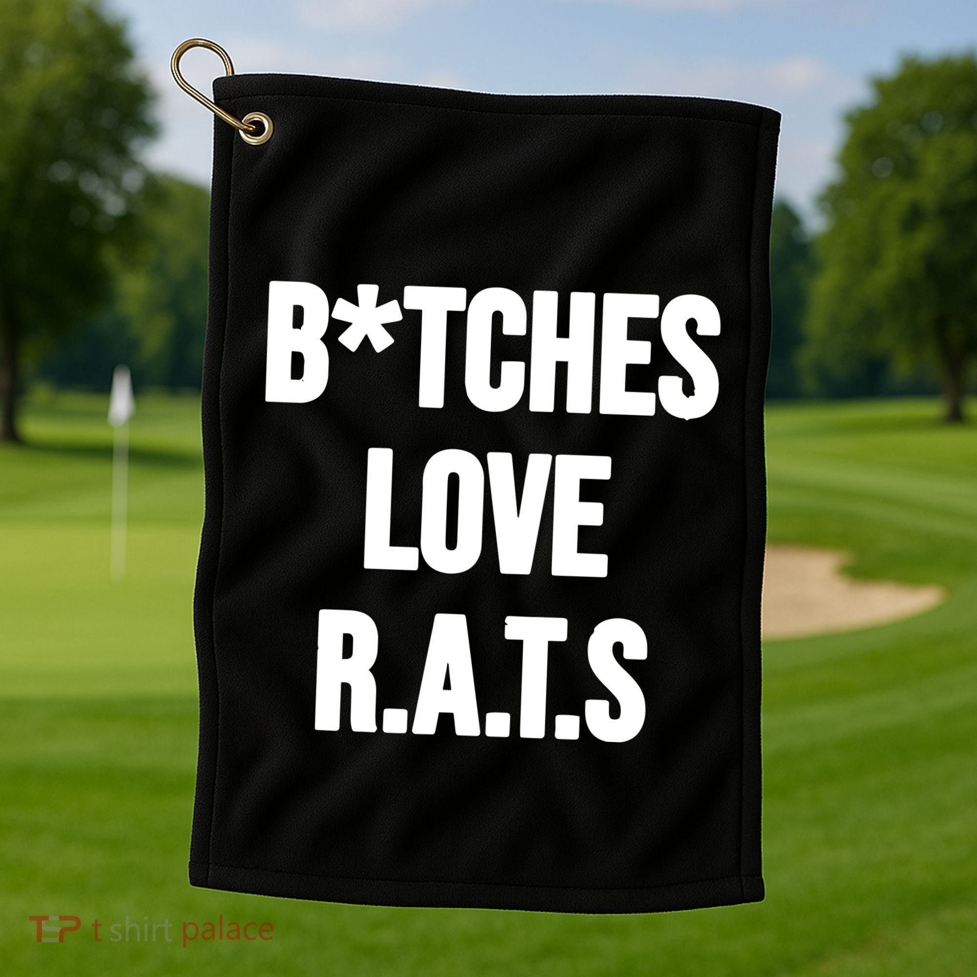 Do You Get It Yet Bitches Love Rats Golf Towel