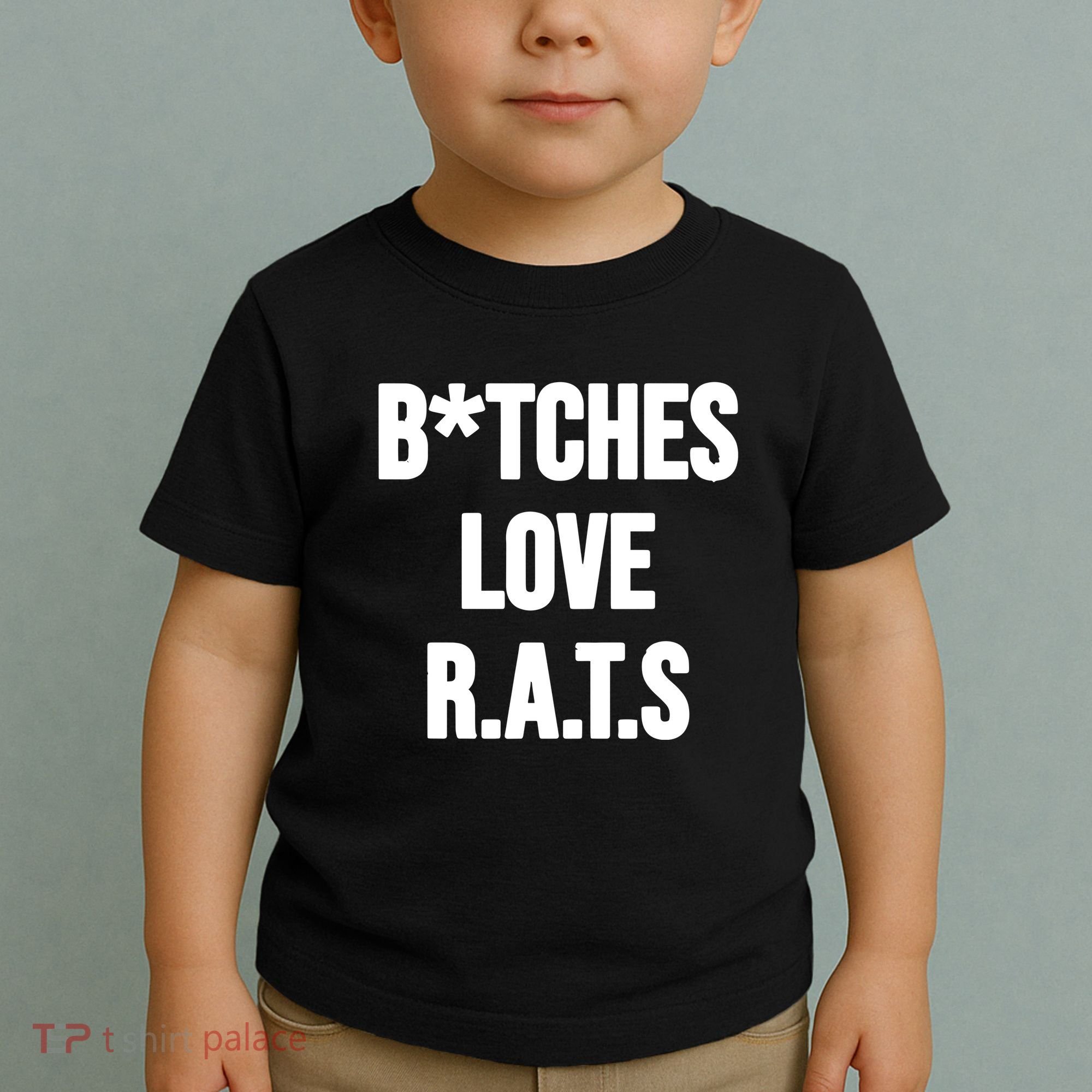 Do You Get It Yet Bitches Love Rats Toddler T-Shirt