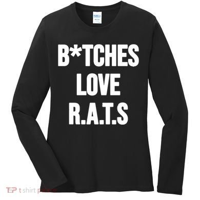 Do You Get It Yet Bitches Love Rats Women's Long Sleeve Shirt
