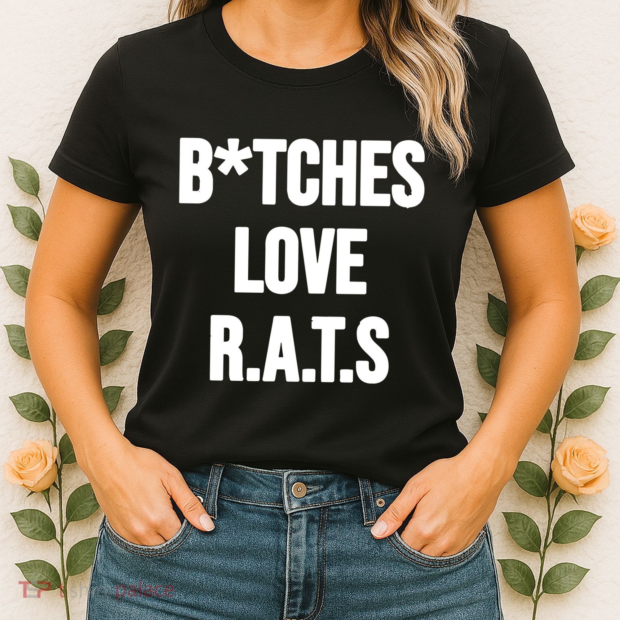Do You Get It Yet Bitches Love Rats Women's T-Shirt