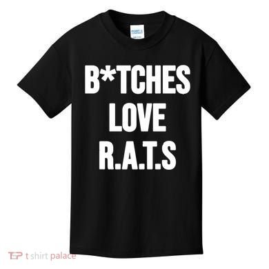 Do You Get It Yet Bitches Love Rats Kids T-Shirt
